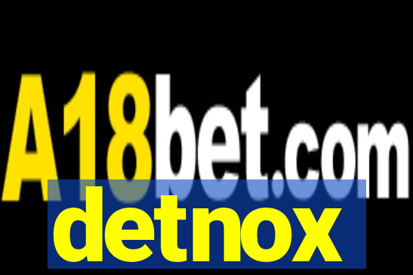 detnox