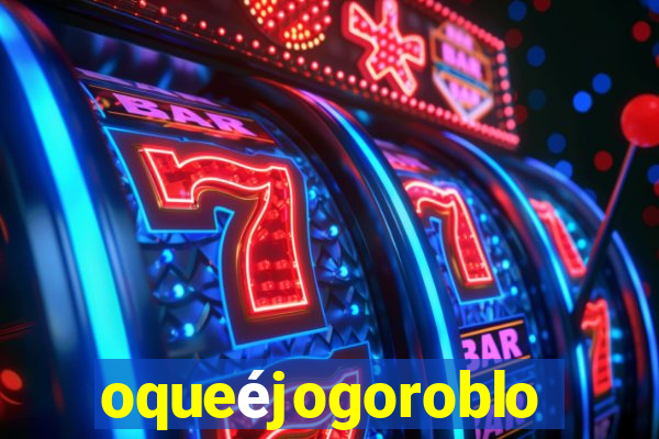 oqueéjogoroblox