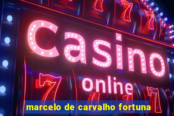 marcelo de carvalho fortuna