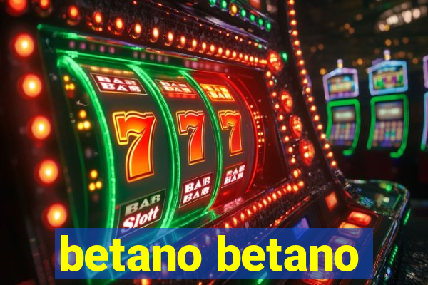 betano betano