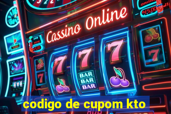 codigo de cupom kto
