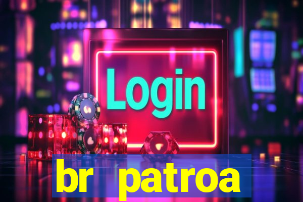 br patroa plataforma jogo online