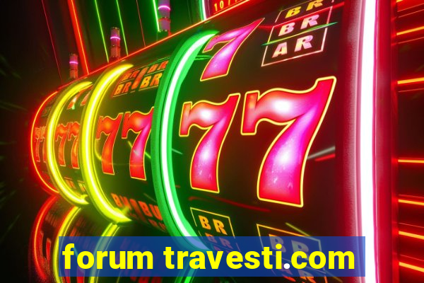 forum travesti.com