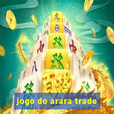 jogo do arara trade