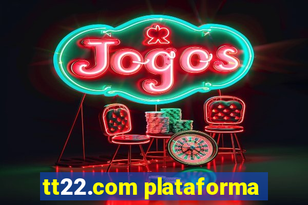 tt22.com plataforma