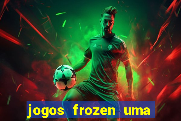 jogos frozen uma aventura congelante problema em dobro