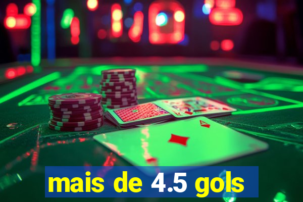 mais de 4.5 gols