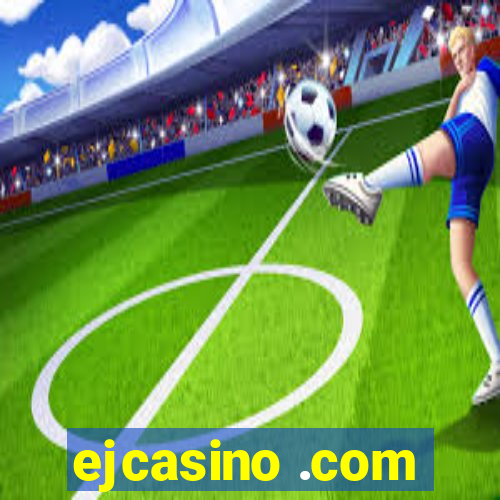ejcasino .com