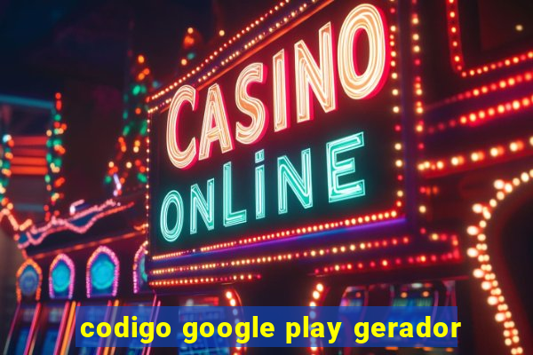 codigo google play gerador