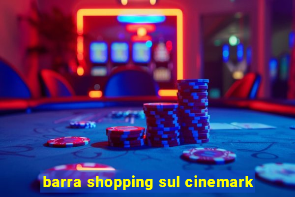 barra shopping sul cinemark