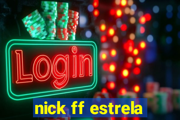 nick ff estrela