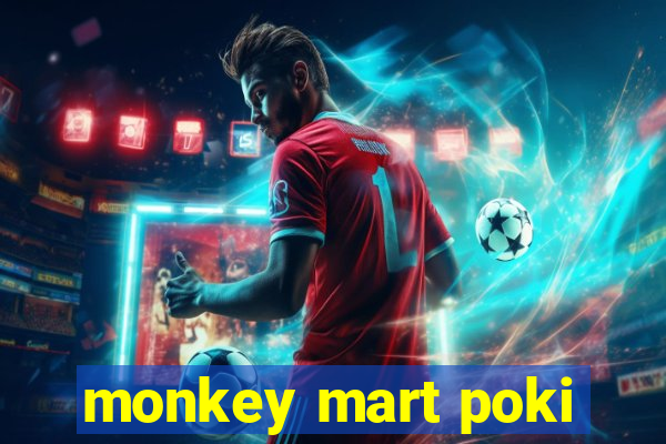 monkey mart poki