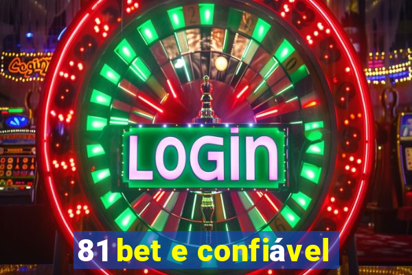 81 bet e confiável