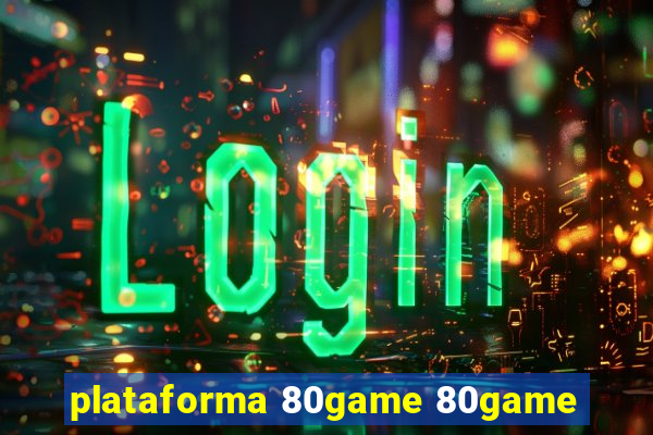 plataforma 80game 80game
