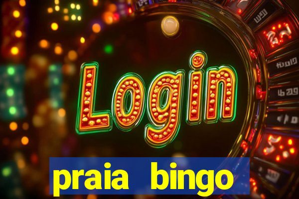 praia bingo dinheiro infinito 2022