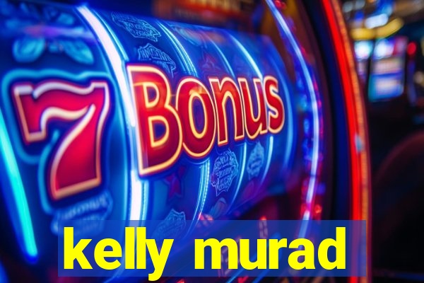 kelly murad