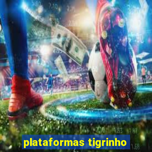 plataformas tigrinho