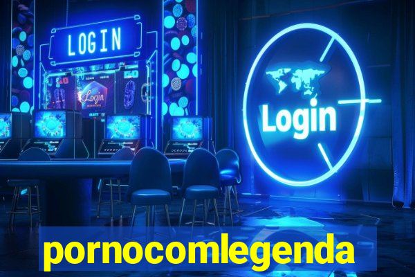 pornocomlegenda