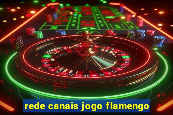 rede canais jogo flamengo