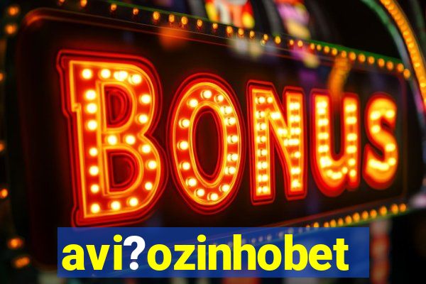 avi?ozinhobet