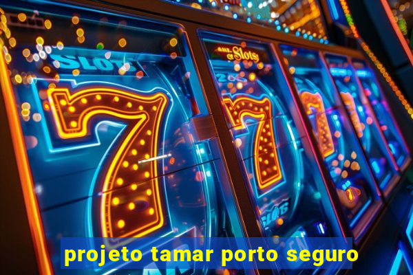 projeto tamar porto seguro