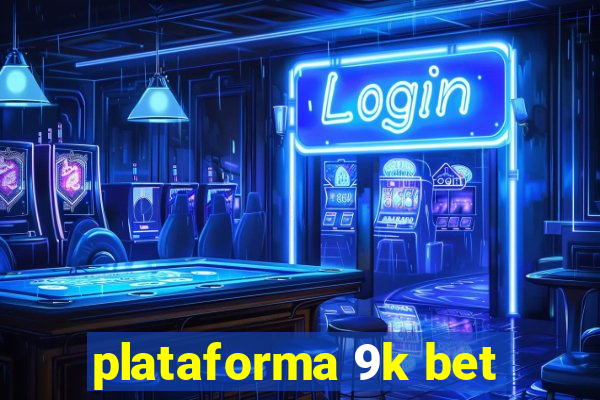 plataforma 9k bet