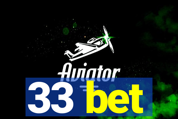 33 bet