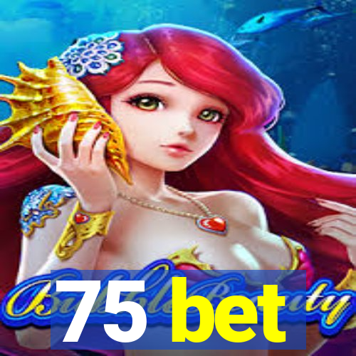 75 bet