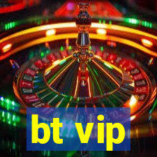 bt vip