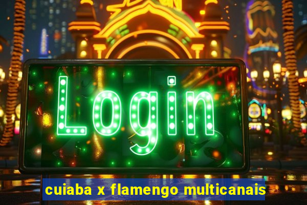 cuiaba x flamengo multicanais