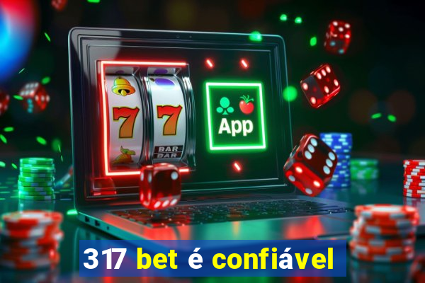 317 bet é confiável