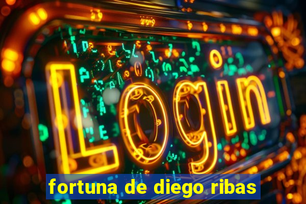 fortuna de diego ribas