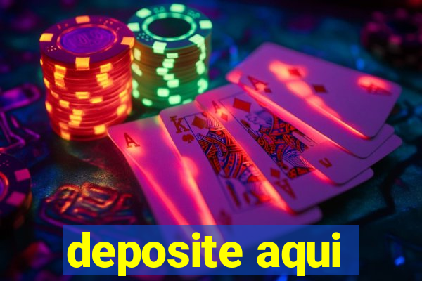 deposite aqui