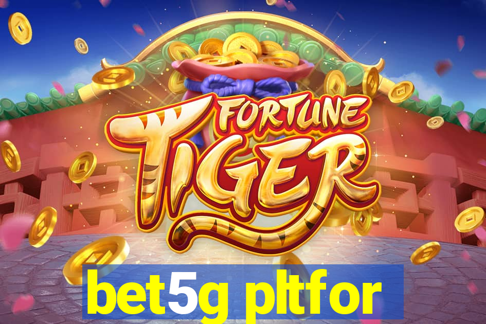 bet5g pltfor