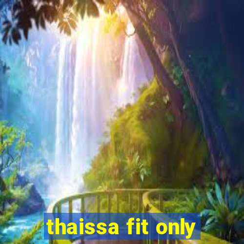 thaissa fit only