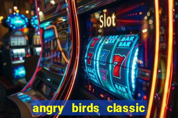 angry birds classic 1.0 apk