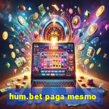 hum.bet paga mesmo