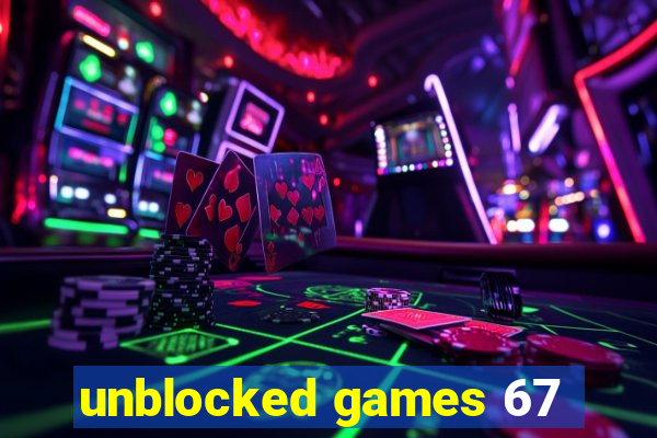 unblocked games 67