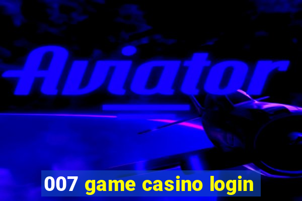 007 game casino login