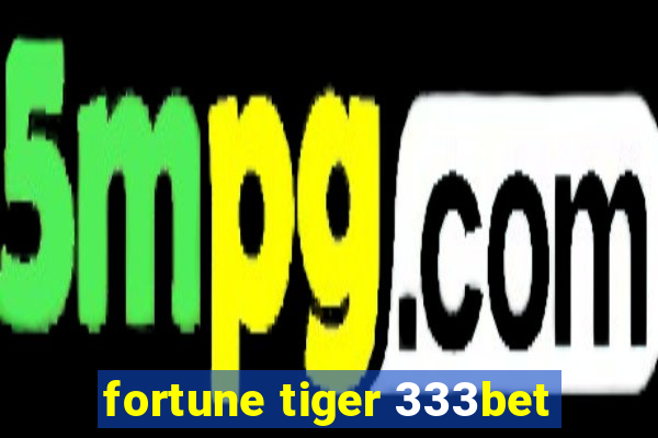 fortune tiger 333bet