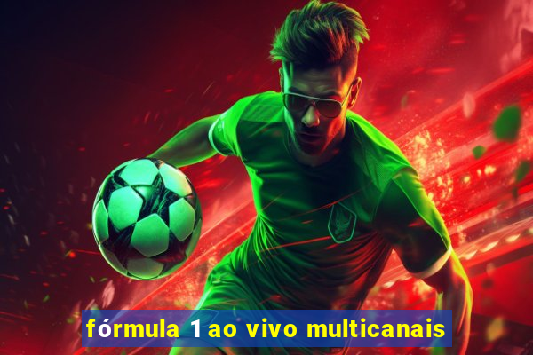 fórmula 1 ao vivo multicanais