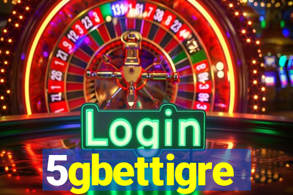 5gbettigre
