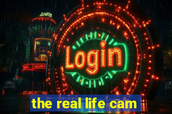 the real life cam