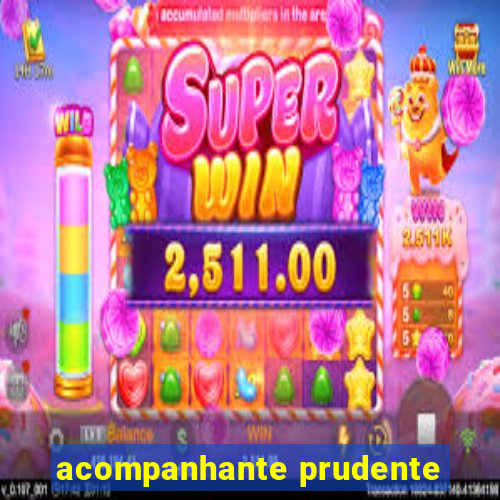 acompanhante prudente