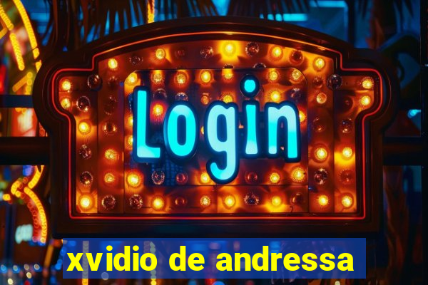 xvidio de andressa