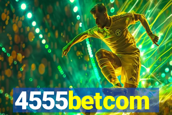 4555betcom