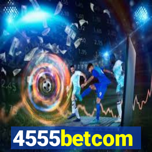 4555betcom