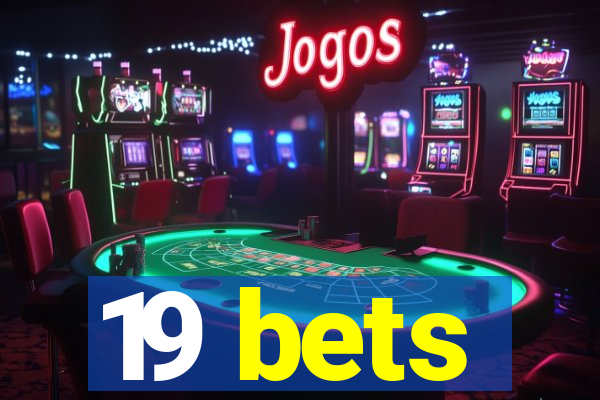 19 bets