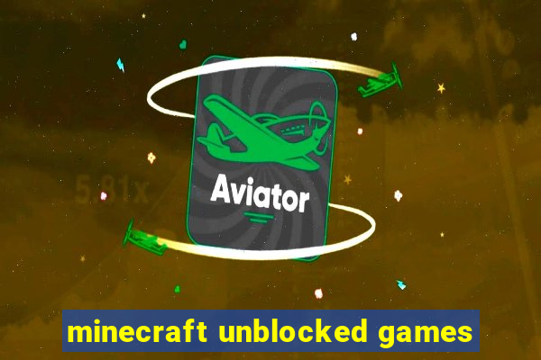 minecraft unblocked games