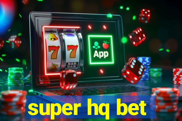 super hq bet